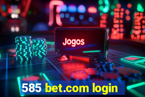 585 bet.com login